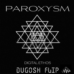 Digital Ethos - Paroxysm (Dugosh Flip)