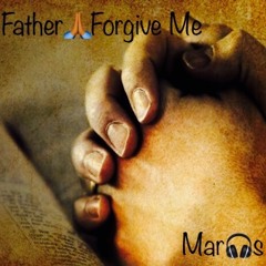 Father Forgive Me