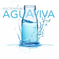 AGUA VIVA FT. ELECTIONSURE