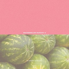 WATERMELON SUNDAY II