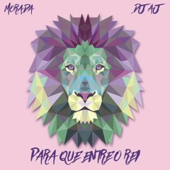PARA QUE ENTRE O REI - MORADA (DJ AJ REMIX)