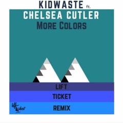 Kidswaste - More Colors ft. Chelsea Cutler (Lift Ticket Remix)