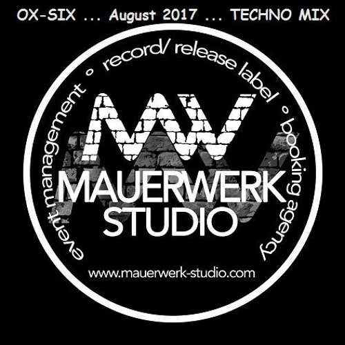 OX - SIX Mauerwerk Studio August 2017 Techno Mix