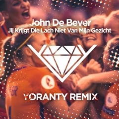 John De Bever - Jij Krijgt Die Lach Niet Van Mijn Gezicht (YORANTY REMIX)