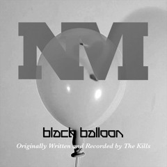 Black Balloon (The Kills Cover)