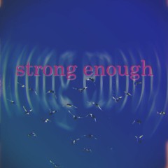 Strong Enough [Prod. Charlie C]