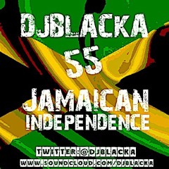 @DJBLACKA 55th Jamaican Independence Day Mix