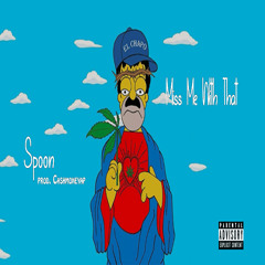 Spoon - Miss Me With That *Freestyle*(prod. CashMoneyAP)