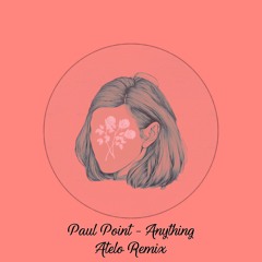 Paul Point - Anything (Atelo Remix)