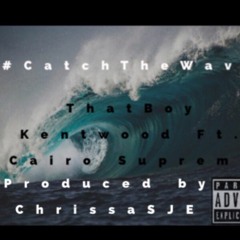 CatchTheWave Ft. Cairo Supreme (Produced By ChrissaSJE)