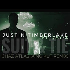 Suit & Tie (ChazAtlas - King Kut Remix)