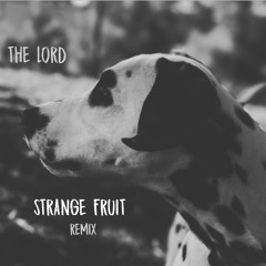 Strange Fruit (The Lord Remix)