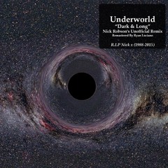 FREE DOWNLOAD: Underworld - Dark & Long {Nick Robson's Unofficial Remix}