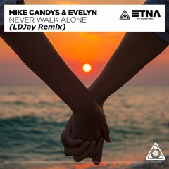 Mike Candys & Evelyn - Never Walk Alone (LDJay Remix)
