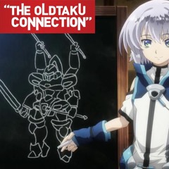The Oldtaku Connection Episode 82: Knights and Magic