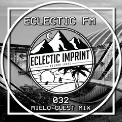 Eclectic FM Vol. 032 - Mielo Guest Mix