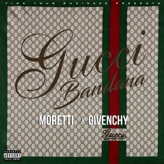 Gucci Bandana- Moretti X Givenchy [Prod. LaChaleur X Loot Franklin]