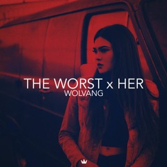 The Worst x HER (prod. WOLVANG)