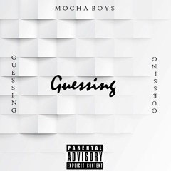 Mocha Boys - Guessing