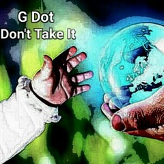 Dont Take It (Produced By K. Locke)