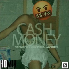 Ca$h Money X Normdre X Zay  Prod: Jay1der