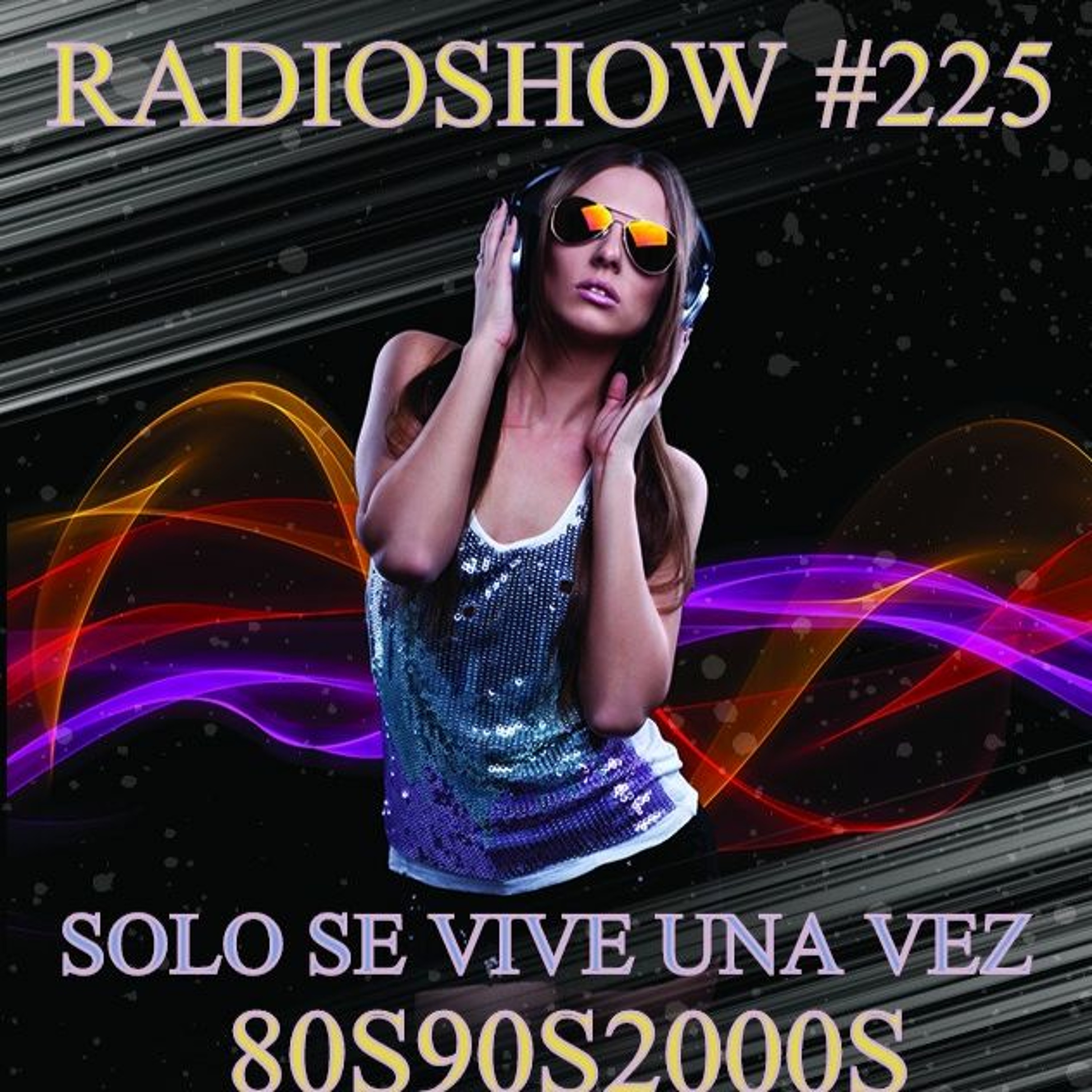 RADIO SHOW SOLO SE VIVE UNA VEZ P225A  SEMANA DEL 7 AL 14 DE AGOSTO DE 2017 episode artwork