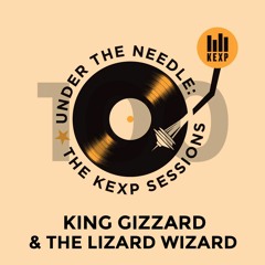 Under The Needle, Episode 100 - King Gizzard & The Lizard Wizard