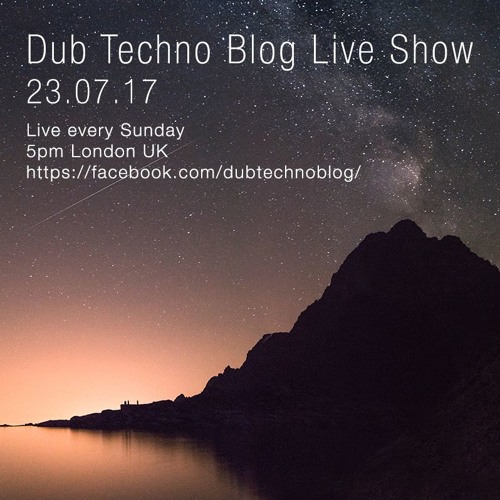 Dub Techno Blog Live Show 105 - 23.07.17