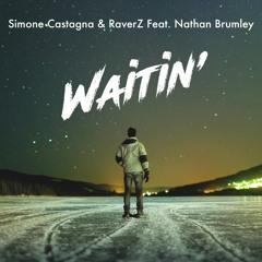Simone Castagna & RaverZ Ft. Nathan Brumley - Waitin' (Original Mix)