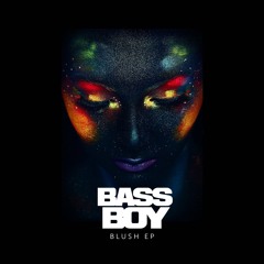 Bassboy - Blush EP OUT NOW