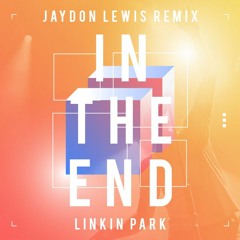 Linkin Park - In The End (Jaydon Lewis Remix)