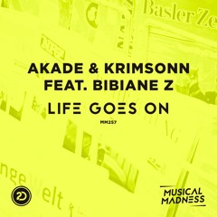 Akade & Krimsonn ft. Bibiane Z - Life Goes On (Supported by Tiesto, Hardwell, Nicky Romero, and more!)