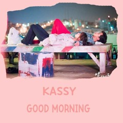 Kassy - Good Morning