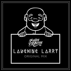 Laughing Larry (Original Mix) [FREE DL]