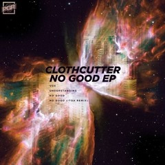[Premiere] Clothcutter - No Good (Itoa Remix) (out on Party Guy Records)