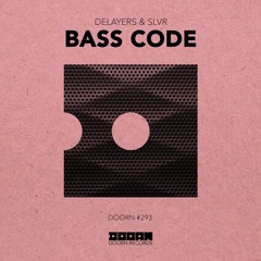 DELAYERS & SLVR - Bass Code [OUT NOW]