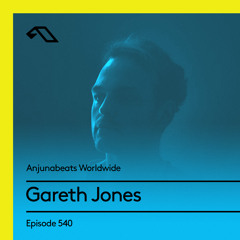 Anjunabeats Worldwide 540 with Gareth Jones