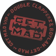 Double Clapperz & Boylan - Get Mad (Out Now)