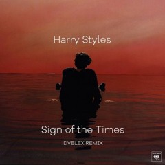 Harry Styles - Sign Of The Times (DVBLEX Mix)
