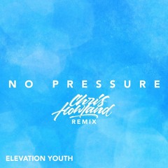 Elevation Youth - No Pressure (Chris Howland RMX)