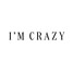 I'm Crazy
