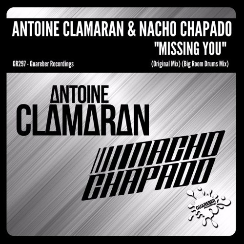 Antoine Clamaran & Nacho Chapado - Missing You (Original Mix)