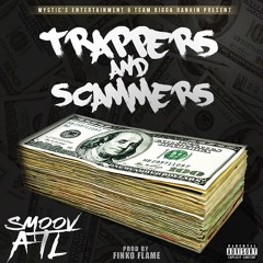 Smoov ATL - Trappers And Scammers (Prod By FinkOFlame) (dirty)