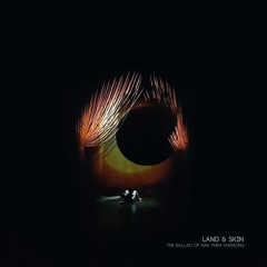 Land & Skin - The Ballad of Mak-Nak