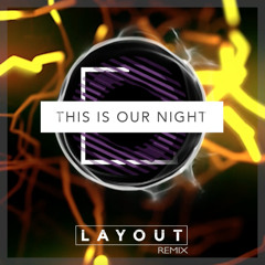 Kissy Sell Out ft. Lisa Williams - This Is Our Night (Layout Remix)[Free DL]