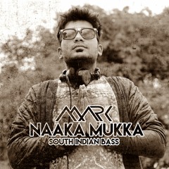 Naaka Mukka - Dj Mark (South Indian Bass Mix)
