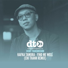Kafka Tamura - Find Me Well (Chi Thanh Remix)