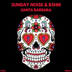 Sunday Noise & BSHM - Santa Barbara (Original Mix)