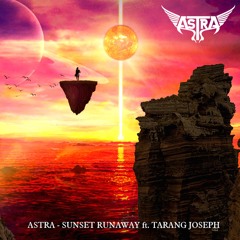 Sunset Runaway - Astra Ft Tarang Joseph (Original Mix)