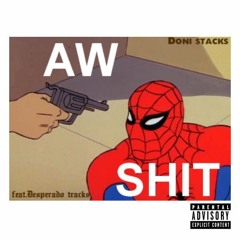 Aw Shit (feat. Desperado Tracks)